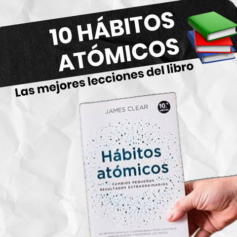 10 hábitos atómicos: Las mejores lecciones del libro